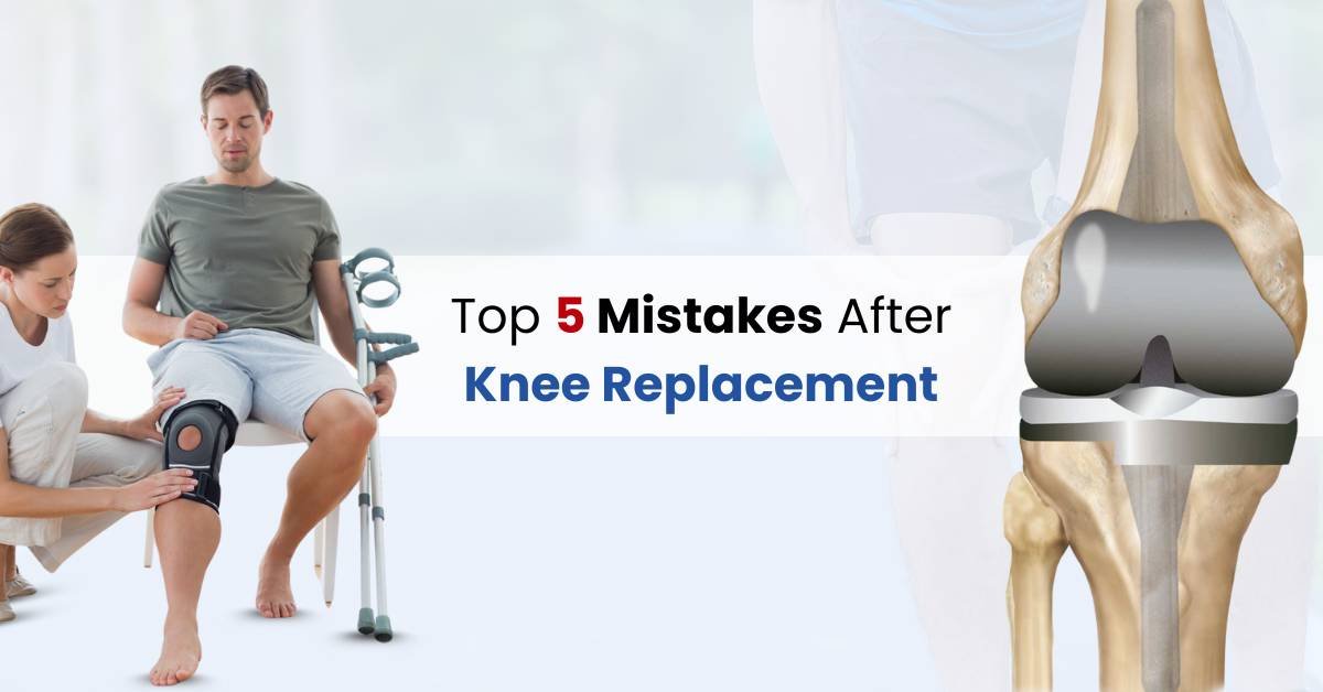Top 5 Mistakes After Knee Replacement