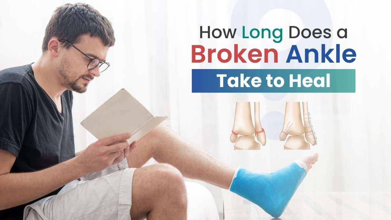 How Long Does a Broken Ankle Take to Heal