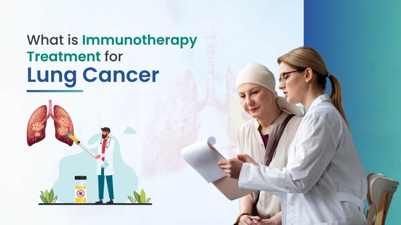 What is Immunotherapy Treatment for Lung Cancer