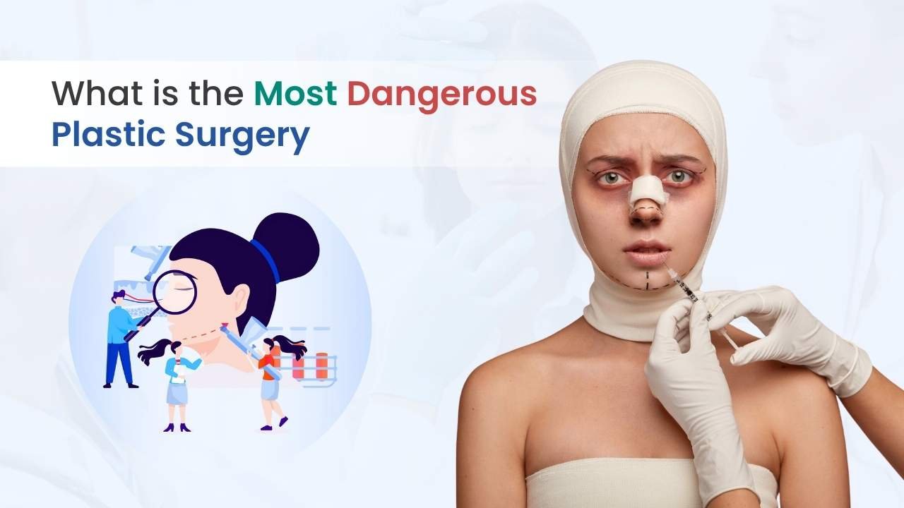 What is the Most Dangerous Plastic Surgery