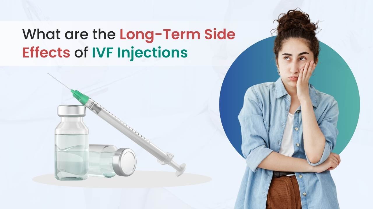 What are the Long-Term Side Effects of IVF Injections